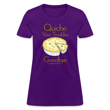 Quiche Your Troubles Goodbye | Women's T-Shirt - purple